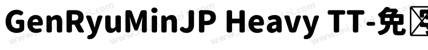 GenRyuMinJP Heavy TT字体转换